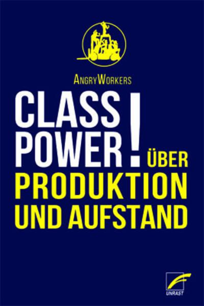 Titelbild von Angry Workers (2022). Class Power! Über Produktion und Aufstand.